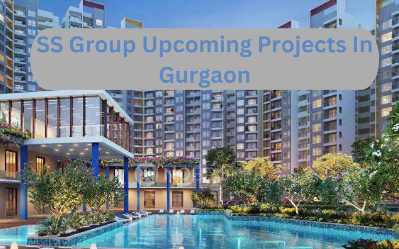 SS Group’s Latest Projects in Gurgaon